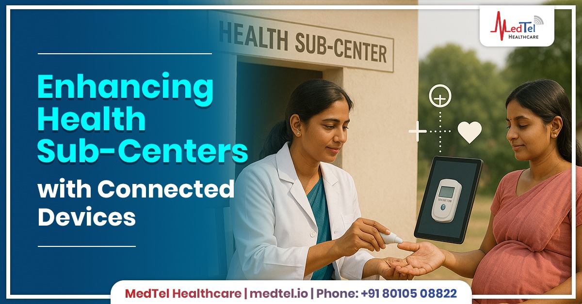 Enhancing Health Sub-Centers with Connected Devices